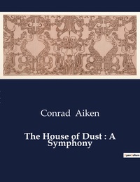 Picture of The House of Dust : A Symphony