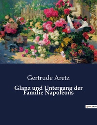 Picture of Glanz und Untergang der Familie Napoleons