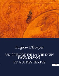 Picture of UN ÉPISODE DE LA VIE D'UN FAUX DÉVOT