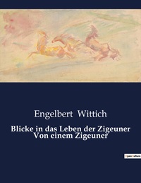 Picture of Blicke in das Leben der Zigeuner Von einem Zigeuner