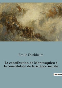 Picture of La contribution de Montesquieu à la constitution de la science sociale