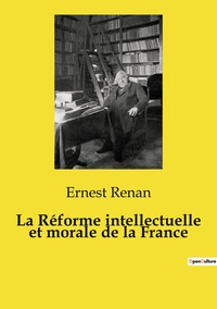 Picture of La Réforme intellectuelle et morale de la France