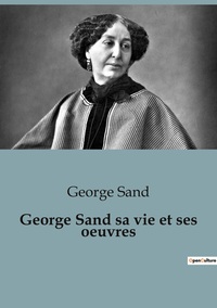 Picture of George Sand sa vie et ses oeuvres