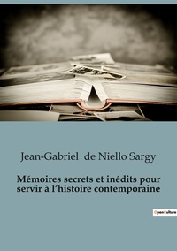 Picture of Mémoires secrets et inédits pour servir à l'histoire contemporaine