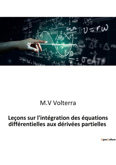 Picture of Leçons sur l'intégration des équations différentielles aux dérivées partielles