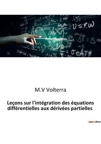 Picture of Leçons sur l'intégration des équations différentielles aux dérivées partielles