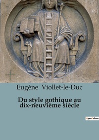 Image de Du style gothique au dix-neuvième siècle