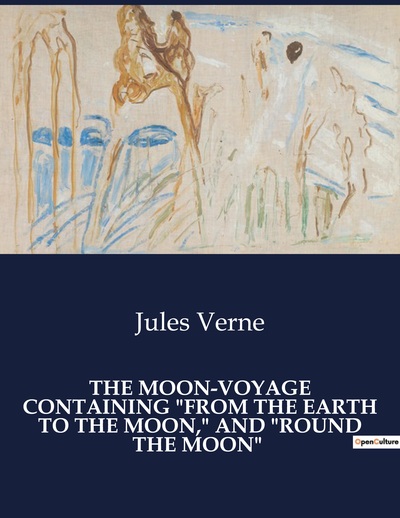 Picture of THE MOON-VOYAGE CONTAINING "FROM THE EARTH TO THE MOON," AND "ROUND THE MOON"