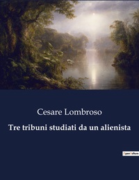 Picture of Tre tribuni studiati da un alienista