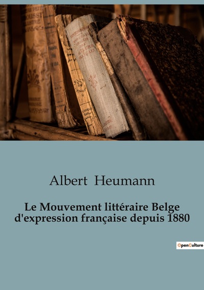 Image de Le Mouvement littéraire Belge d'expression française depuis 1880