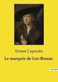 Picture of Le marquis de Loc­Ronan