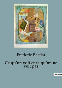 Picture of Ce qu'on voit et ce qu'on ne voit pas