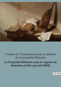Picture of La Propriété littéraire sous le régime du domaine public payant (1862)