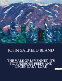 Picture of THE VALE OF LYVENNET  ITS PICTURESQUE PEEPS AND LEGENDARY  LORE