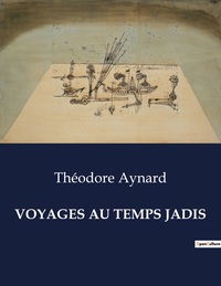 Picture of VOYAGES AU TEMPS JADIS
