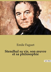 Picture of Stendhal sa vie, son oeuvre et sa philosophie