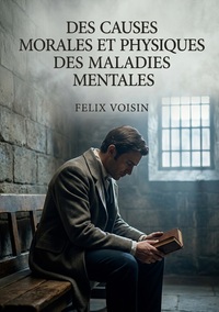 Image de Des causes morales et physiques des maladies mentales