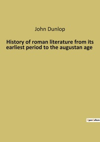Picture of History of roman literature from its earliest period to the augustan age