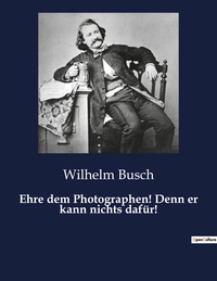 Picture of Ehre dem Photographen! Denn er kann nichts dafür!