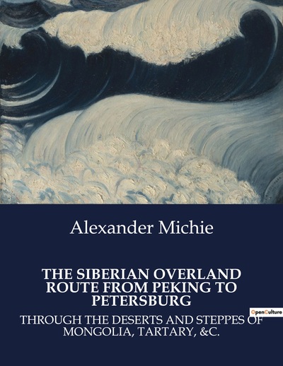 Picture of THE SIBERIAN OVERLAND ROUTE FROM PEKING TO PETERSBURG