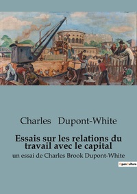 Picture of Essais sur les relations du travail avec le capital