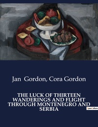 Picture of THE LUCK OF THIRTEEN WANDERINGS AND FLIGHT THROUGH MONTENEGRO AND SERBIA