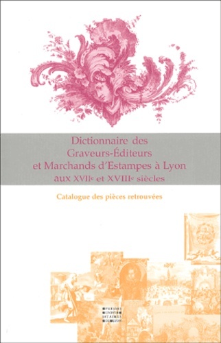 Picture of Dictionnaire des graveurs-éditeurs d'estampes à Lyon aux 17ème et 18ème