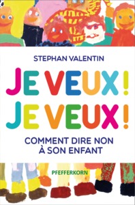 Picture of JE VEUX ! JE VEUX ! COMMENT DIRE NON A SON ENFANT