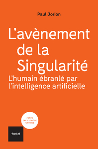 Picture of L'avènement de la Singularité : l'humain ébranlé par l'intelligence artificielle