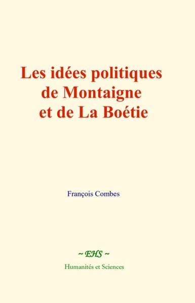 Image de Les idées politiques de Montaigne et de La Boétie