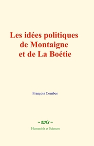 Image de Les idées politiques de Montaigne et de La Boétie