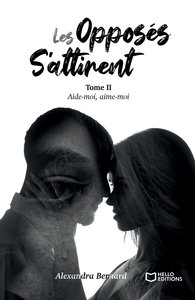Picture of Les opposés s'attirent - Tome II : Aide-moi, aime-moi