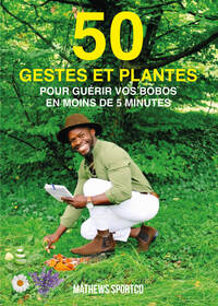 Image de 50 GESTES ET PLANTES pour guérir vos bobos en moins de 5 minutes