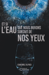 Image de Et si l'eau que nous buvons sortait de nos yeux