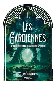 Picture of Les Gardiennes - Tome I : La gardienne et la communauté mystique
