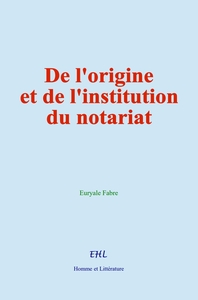 Picture of De l'origine et de l'institution du notariat