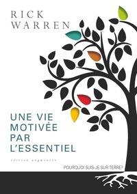 Image de Une vie motivée par l'essentiel. Edition augmentée : Pourquoi suis-je sur terre?