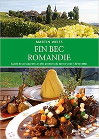 Image de Fin bec Romandie guide des restaurants et des produits du terroir de Suisse romande avec 120 recettes