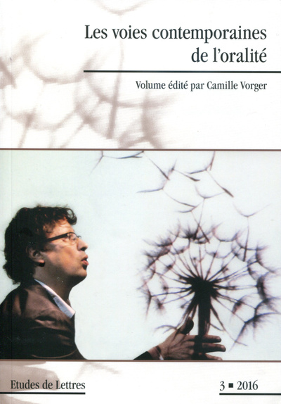 Image de ETUDES DE LETTRES, N 301, 09/2016. LES VOIES CONTEMPORAINES DE L'ORAL