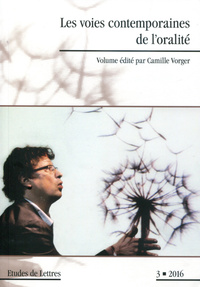 Image de ETUDES DE LETTRES, N 301, 09/2016. LES VOIES CONTEMPORAINES DE L'ORAL