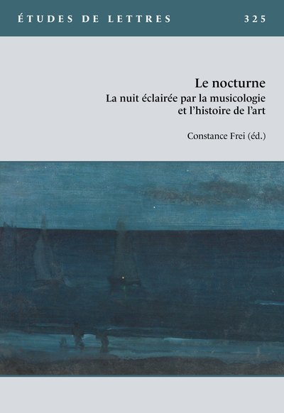 Picture of ETUDES DE LETTRES, N 325, 12/2024. LE NOCTURNE. LA NUIT ECLAIREE PAR LA MUSICOLOGIE ET L'HISTOIRE DE