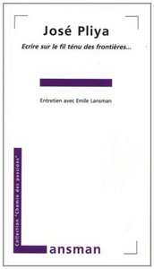 Picture of JOSE PLIYA. ECRIRE SUR LE FIL TENU DES FRONTIERES...