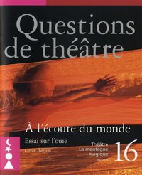 Picture of QUESTIONS DE THEATRE N 16 : A L'ECOUTE DU MONDE