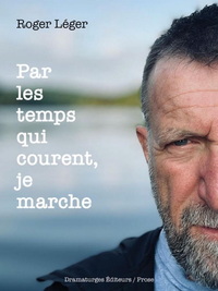 Image de PAR LES TEMPS QUI COURENT, JE MARCHE