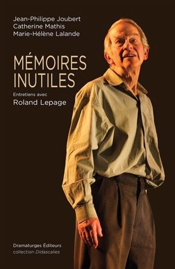 Image de MEMOIRES INUTILES : ENTRETIENS AVEC ROLAND LEPAGE
