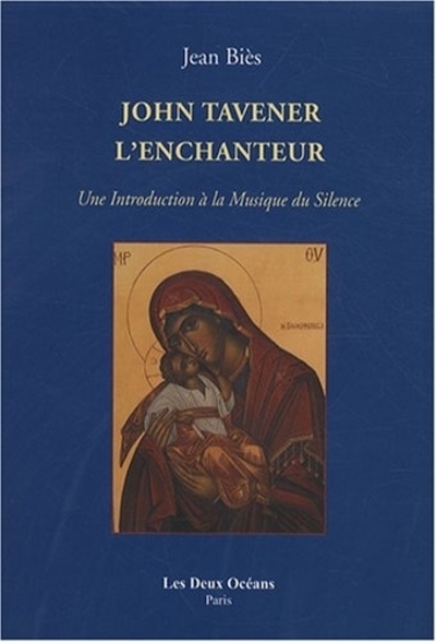 Image de John tavener l'enchanteur - Une Introduction à la Musique du Silence