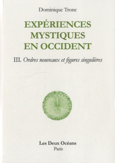 Image de Experiences mystiques en occident - Tome 3 - Ordres nouveaux et figures singulières