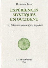 Image de Experiences mystiques en occident - Tome 3 - Ordres nouveaux et figures singulières