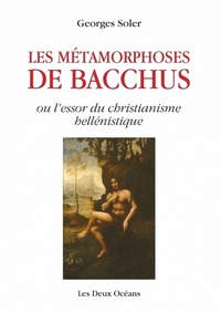 Image de Les métamorphoses de Bacchus ou l'essor du christianisme hellénistique