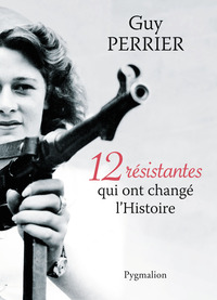 Image de 12 résistantes qui ont changé l'Histoire